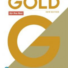 Gold New Edition B1+ Pre-First Teacher's Book - Clementine Annabell, Louise Manicolo, Rawdon Wyatt