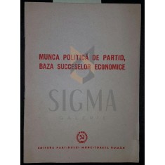 MUNCA POLITICA DE PARTID BAZA SUCCESELOR ECONOMICE