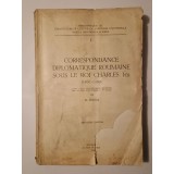 N. Iorga - Correspondance diplomatique roumaine sous Le Roi Charles I-er (1866-1880) (1938)