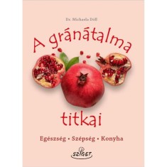 A gr&aacute;n&aacute;talma titkai - Eg&eacute;szs&eacute;g, sz&eacute;ps&eacute;g, konyha - Dr. Michaela D&ouml;ll