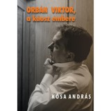 Orb&aacute;n Viktor, a k&aacute;osz embere - K&oacute;sa Andr&aacute;s