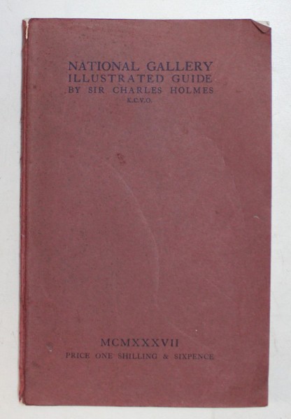 NATIONAL GALLERY TRAFALGAR SQUARE - ILLUSTRATED GUIDE by SIR CHARLES HOLMES , 1937