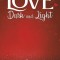 Love Dark and Light