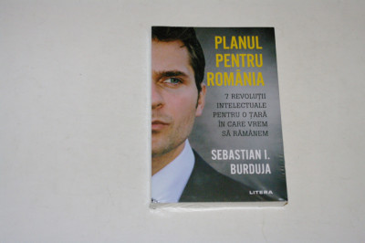 Planul pentru Romania - Sebastian I. Burduja foto