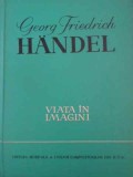 GEORG FRIEDRICH HANDEL, VIATA IN IMAGINI-COLECTIV-349313