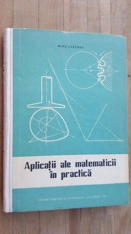 Aplicatii ale matematicii in practica- Mihu Cerchez