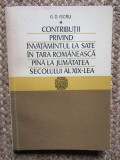 CONTRIBUTII PRIVIND INVATAMANTUL LA SATE IN TARA ROMANEASCA PANA LA JUMATATEA SECOLULUI AL XIX-LEA - G. D. ISCRU