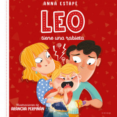 Leo Tiene Una Rabieta. Un Cuento Para Afrontar El Enfado Con Empat