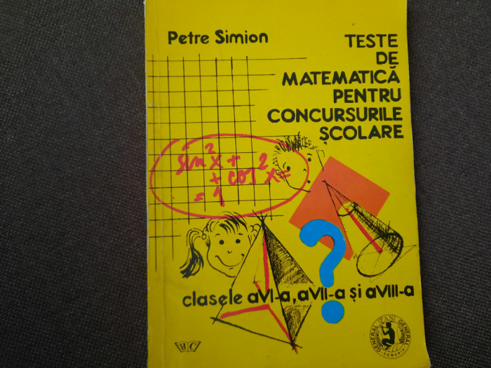TESTE DE MATEMATICA PENTRU CONCURSURILE SCOLARE PETRE SIMION RF10/3