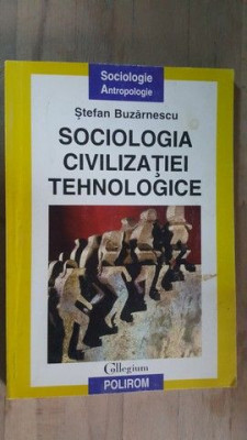 Sociologia civilizatiei tehnologice- Stefan Buzarnescu foto