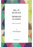 Sarbatorile la romani. Studiu etnografic Volumul I Carnegile &ndash; Sim.Fl. Marian