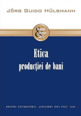Etica producţiei de bani - J&amp;ouml;rg Guido H&amp;uuml;lsmann foto