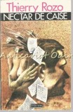 Cumpara ieftin Nectar de Caise - Thierry Rozo, Nemira, 1993, Roman, Beletristica, 252 pagini, limba romana