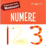 Prima mea carte Montessori. Numere |, Litera