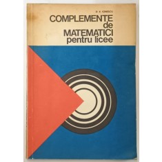 COMPLEMENTE DE MATEMATICI PENTRU LICEE de D.V. IONESCU , 1978