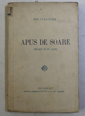 APUS DE SOARE - DRAMA IN IV ACTE de DELAVRANCEA , EDITIE INTERBELICA foto