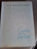 CARTEA PENTRU PARINTI - A.S. MAKARENKO
