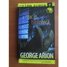 George Arion - Atac in biblioteca (Colecția Crime Scene)