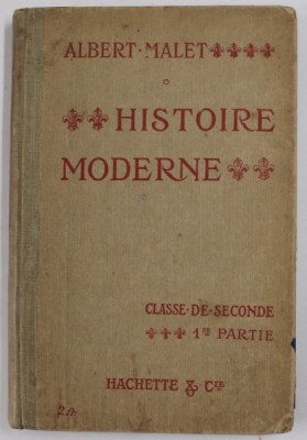 HISTOIRE MODERNE par ALBERT MALET , CLASSE DE SECONDE , 1er PARTIE , 1909 foto