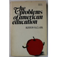 THE PROBLEMS OF AMERICAN EDUCATION by BURTON R. CLARK , 1975