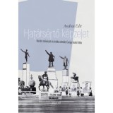 Hat&aacute;rs&eacute;rtő k&eacute;pzelet - Kort&aacute;rs műv&eacute;szet &eacute;s kritikai elm&eacute;let Eur&oacute;pa keleti fel&eacute;n - Andr&aacute;s Edit
