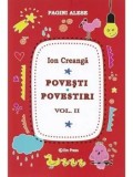 Cumpara ieftin Povesti. Povestiri. Pagini alese. Volumul II/Ion Creanga