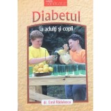 Emil Radulescu - Diabetul la adulti si copii (Editia: 2012)