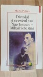 Diavolul si ucenicul sau: Nae Ionescu- Mihail Sebastian- Marta Petreu