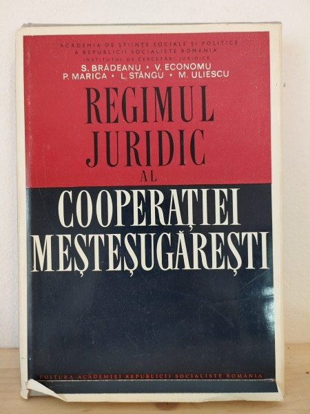 S. Bradeanu, V. Economu, P. Marica, L. Stangu, M. Uliescu - Regimul Juridic al Cooperatiei Mestesugaresti