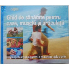 Ghid de sanatate pentru oase, muschi si articulatii. Un plan pe termen lung pentru a va mentine suplu si activ