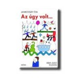 Az &uacute;gy volt - Janikovszky &Eacute;va