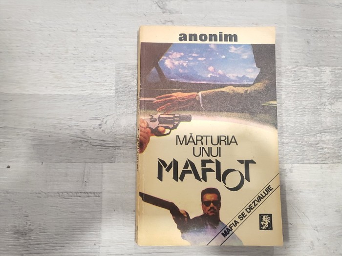 Marturia unui mafiot.O marturie rascolitoare dinauntrul Mafiei-Anonim