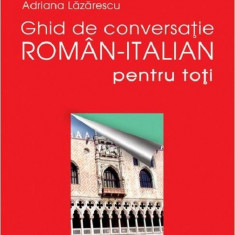 Ghid de conversatie roman-italian pentru toti | Adriana Lazarescu
