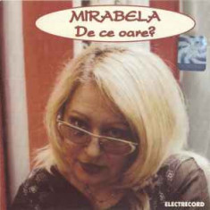 CD Mirabela Dauer - De Ce Oare?