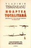NOAPTEA TOTALITARA. CREPUSCULUL IDEOLOGIILOR RADICALE IN SECOLUL 20-VLADIMIR TISMANEANU-335420