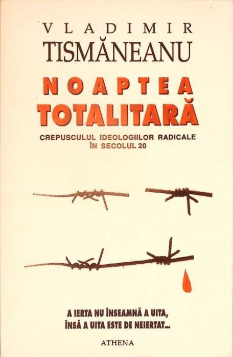 NOAPTEA TOTALITARA. CREPUSCULUL IDEOLOGIILOR RADICALE IN SECOLUL 20-VLADIMIR TISMANEANU-335420