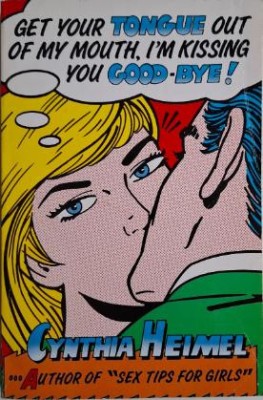 Get Your Tongue Out of My Mouth, I&amp;#039;m Kissing You Good-bye &amp;ndash; Cynthia Heimel foto