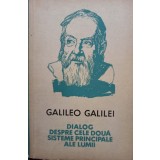 Galileo Galilei - Dialog despre cele doua sisteme principale ale lumii (Editia: 1962)