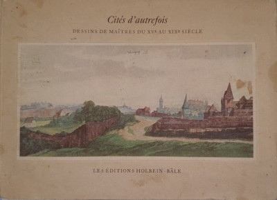 Album de arta intitulat Cit&amp;eacute;s d&amp;#039;autrefois&amp;rdquo; (Orase de altadata), contine desene ale unor maestri din secolul al XV-lea p&amp;acirc;nă &amp;icirc;n secolul al XIX-lea, 1935 foto