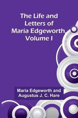 The Life and Letters of Maria Edgeworth, Volume I foto