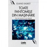 Cumpara ieftin Toate fantomele din masinarie. Iluzii ale nemuririi in era digitala, Elaine Kasket, Corint