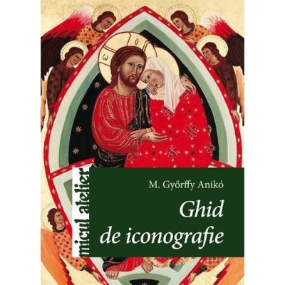 Ghid de iconografie - Gyorffy Aniko foto