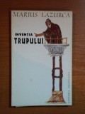 INVENTIA TRUPULUI de MARIUS LAZURCA , * MINIMA UZURA
