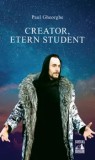Cumpara ieftin Creator, etern student/Paul Gheorghe