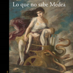 Lo Que No Sabe Medea / What Medea Doesnt Know