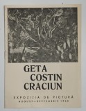 GETA COSTIN CRACIUN , CATALOG DE EXPOZITIE , 1965