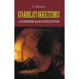 Gyakorlati okkultizmus - A legerősebb akarat kifejleszt&eacute;se - E. Sychova