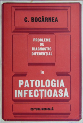 Constantin Bocarnea - Probleme diagnostic diferential in patologia infectioasa foto