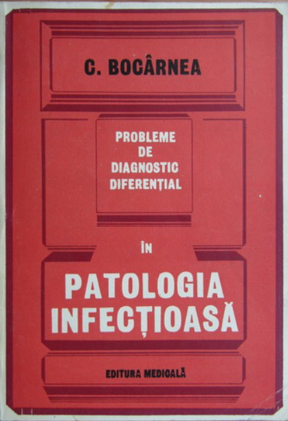 Constantin Bocarnea - Probleme diagnostic diferential in patologia infectioasa