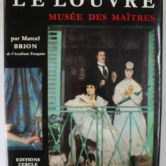LE LOUVRE , MUSEE DES MAITRES par MARCEL BRION , 1970